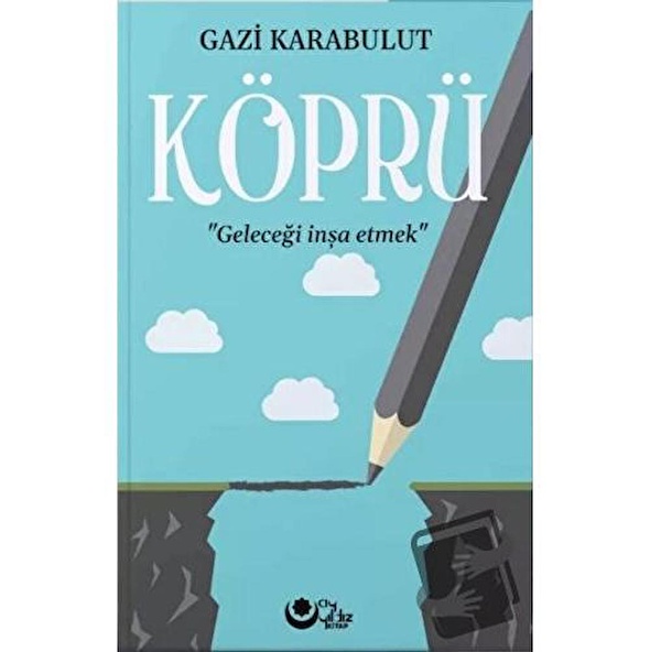 Köprü Geleceği İnşa Etmek Ayyıldız Kitap Gazi Karabulut Fiyatları