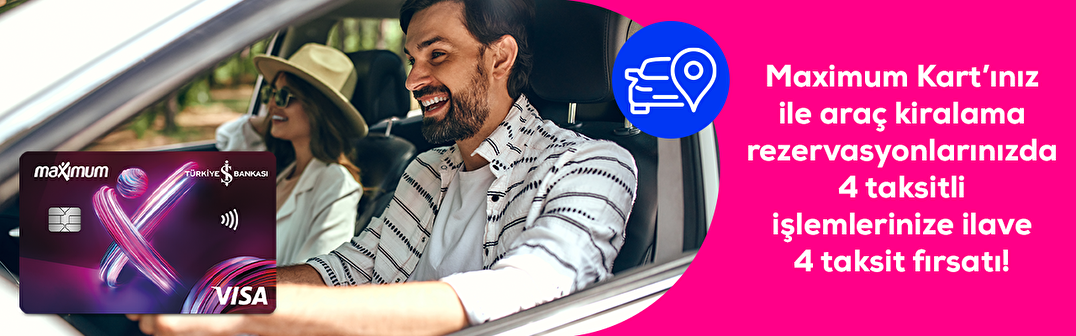Maximum Kart'ınız ile araç kiralama rezervasyonlarınızda 4 taksitli işlemlerinize ilave 4 taksit fırsatı