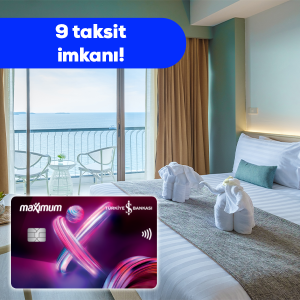 Maximum Kart ile Yurt İçi Otel Rezervasyonlarında Peşin Fiyatına 9 Taksit Fırsatı!
