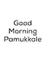 Good Morning Pamukkale