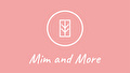 Mim and More