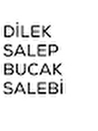 DİLEK SALEP BUCAK SALEBİ