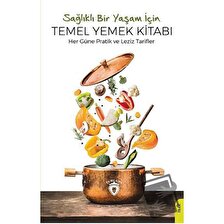 Sağlıklı Bir Yaşam İçin Temel Yemek Kitabı / Dorlion Yayınevi / Kolektif