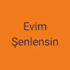 Evim Şenlensin