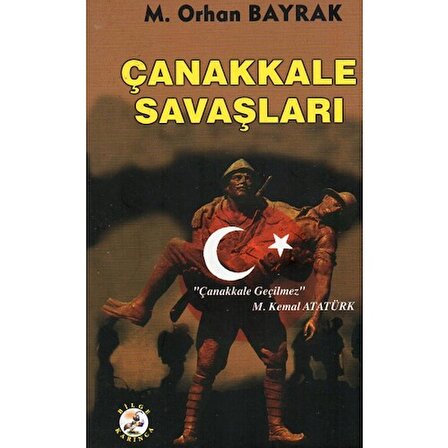 Çanakkale Savaşları - M. Orhan Bayrak