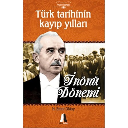 Türk Tarihinin Kayıp Yılları-İnönü Dönemi