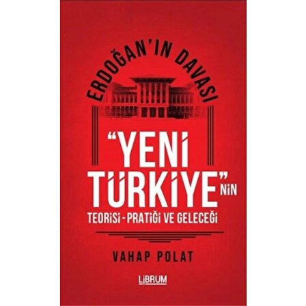 Erdoğan'ın Davası - Yeni Türkiye'nin Teorisi - Pratiği ve Geleceği