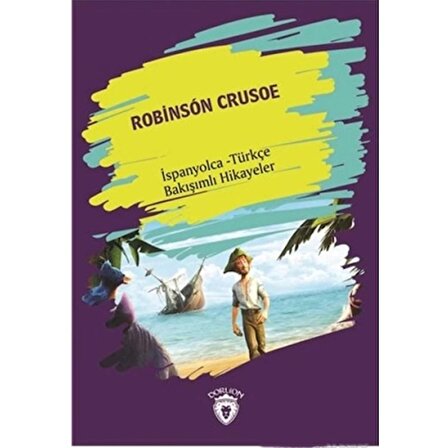 Robinson Crusoe (Robinson Crusoe) İspanyolca Türkçe Bakışımlı Hikayeler