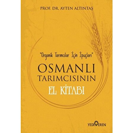 Osmanlı Tarımcısının El Kitabı - Organik Tarımcılar İçin İpuçları