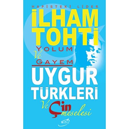 Yolum ve Gayem - Uygur Türkleri ve Çin Meselesi
