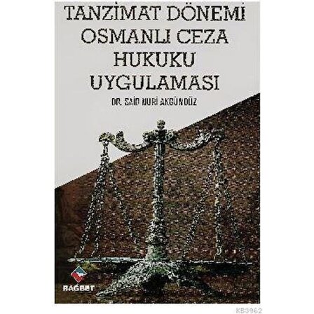 Tanzimat Dönemi Osmanlı Ceza Hukuku Uygulaması