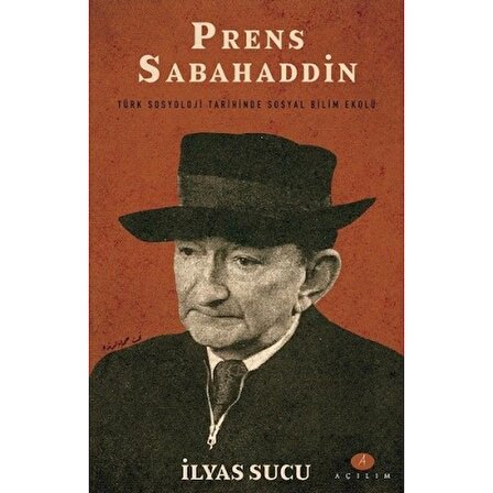 Prens Sabahaddin - Türk Sosyoloji Tarihinde Sosyal Bilim Ekolü
