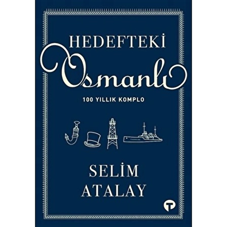 Hedefteki Osmanlı - 100 Yıllık Komplo