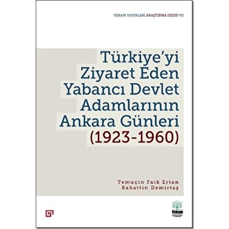 Türkiye’yi Ziyaret Eden Yabancı Devlet Adamlarının Ankara Günleri (1923-1960)