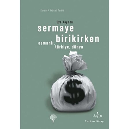 Sermaye Birikirken - Osmanlı,Türkiye,Dünya