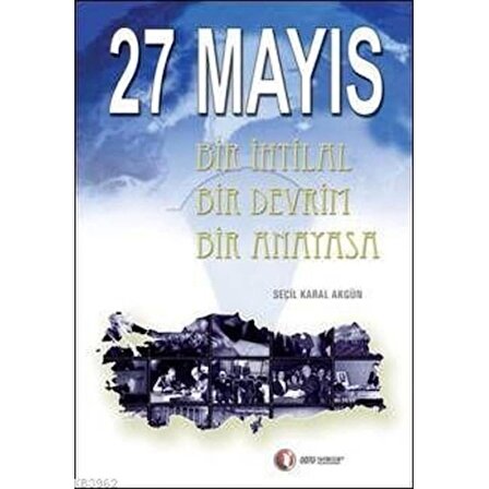 27 Mayıs Bir İhtilal Bir Devrim Bir Anayasa