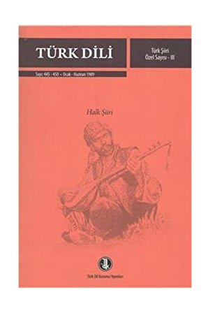 Türk Dili / Türk Şiiri Özel Sayısı Iıı (halk Şiiri) Sayı 445-450 Ocak-haziran