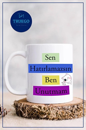 Baskılı Kupa Bardak Seramik Mug - Sen Hatırlamazsın, Ben unutmam.