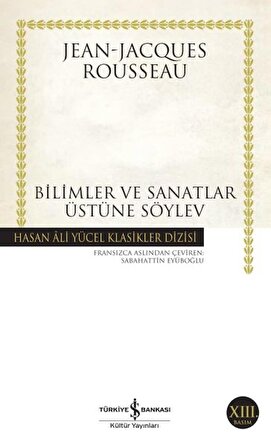 Bilimler ve Sanatlar Üzerine Söylev - Hasan Ali Yücel Klasikleri