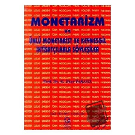 Monetarizm ve Ünlü Monetarist ve Keynesgil İktisatçılarla Söyleşiler / Ezgi