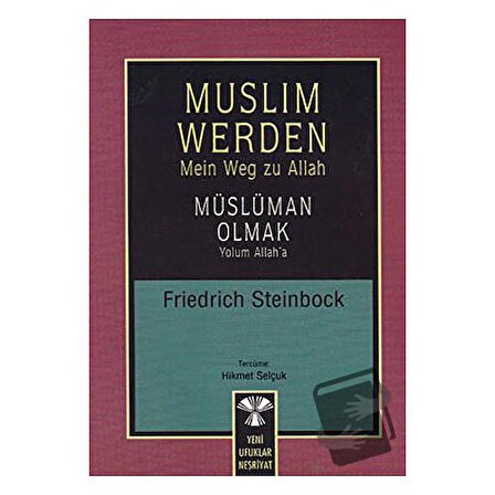 Muslim Werden   Müslüman Olmak / Yeni Ufuklar Neşriyat / Friedrich Steinbock