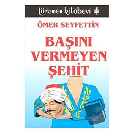 Başını Vermeyen Şehit / Türkmen Kitabevi / Ömer Seyfettin