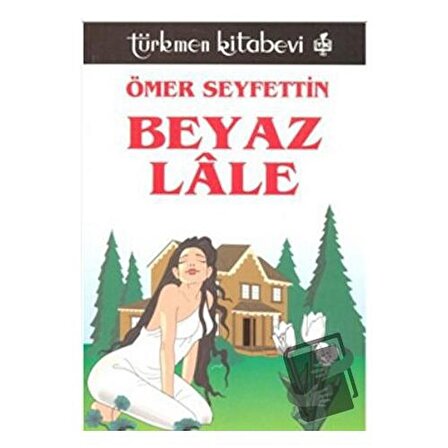 Beyaz Lale / Türkmen Kitabevi / Ömer Seyfettin