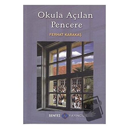 Okula Açılan Pencere / Sentez Yayınları / Ferhat Karakaş
