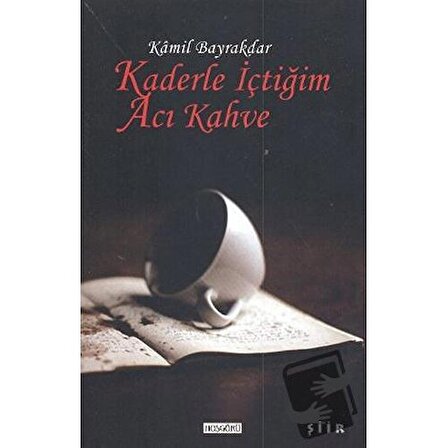 Kaderle İçtiğim Acı Kahve / Hoşgörü Yayınları / Kamil Bayraktar