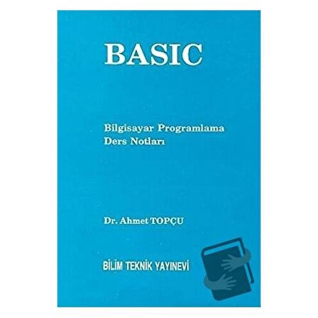 Basic Bilgisayar Programlama Ders Notları / Bilim Teknik Yayınevi / Ahmet Topçu