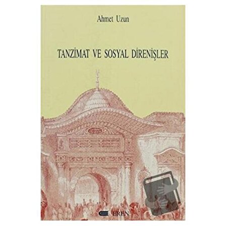 Tanzimat ve Sosyal Direnişler / Eren Yayıncılık / Ahmet Uzun