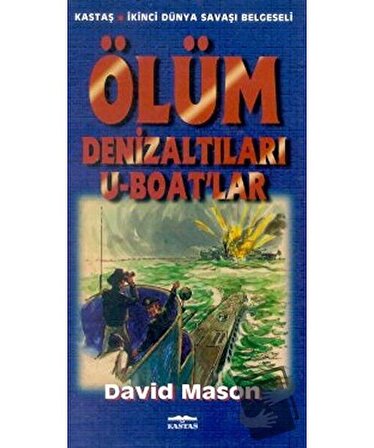 Ölüm Denizaltıları U Boat’lar / Kastaş Yayınları / David Mason