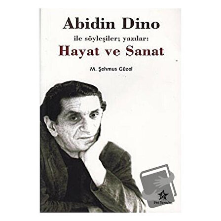 Abidin Dino İle Söyleşiler; Yazılar: Hayat ve Sanat / Peri Yayınları / Şehmus