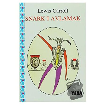 Snark’ı Avlamak / Yaba Yayınları / Lewis Carroll