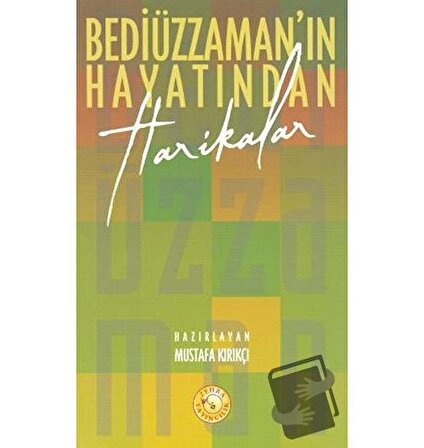 Bediüzzaman’ın Hayatından Harikalar / Zehra Yayıncılık / Mustafa Kırıkçı