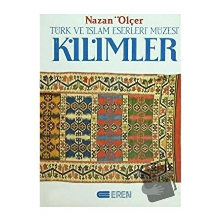 Kilimler Türk ve İslam Eserleri Müzesi (Ciltli) / Eren Yayıncılık / Nazan Ölçer