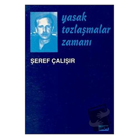 Yasak Tozlaşmalar Zamanı / Broy Yayınları / Şeref Çalışır