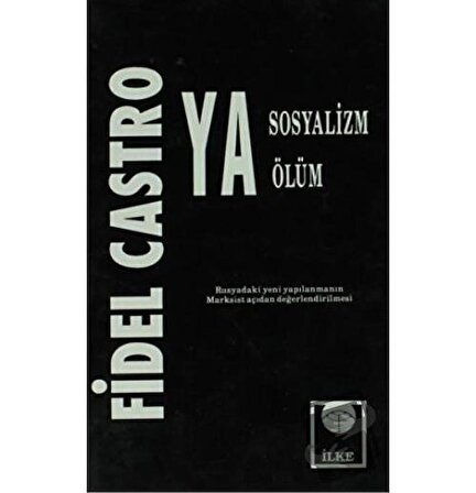Ya Sosyalizm Ya Ölüm / İlke Kitabevi Yayınları / Fidel Castro