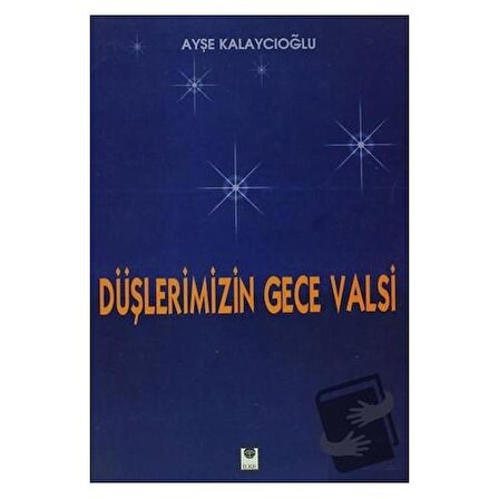 Düşlerimizin Gece Valsi / İlke Kitabevi Yayınları / Ayşe Kalaycıoğlu