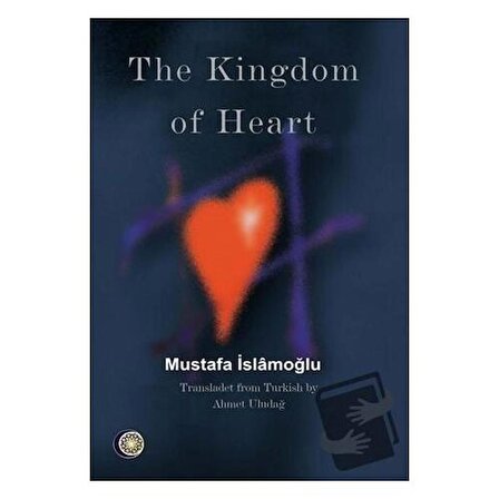 The Kingdom of Heart / Düşün Yayıncılık / Mustafa İslamoğlu