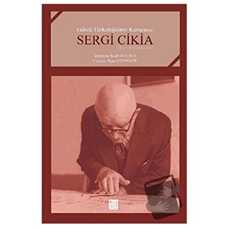 Gürcü Türkolojisinin Kurucusu : Sergi Cikia / Palet Yayınları / İa Duduçava