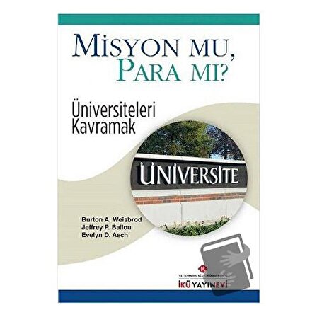 Misyon Mu, Para Mı? / İstanbul Kültür Üniversitesi   İKÜ Yayınevi / Burton A.