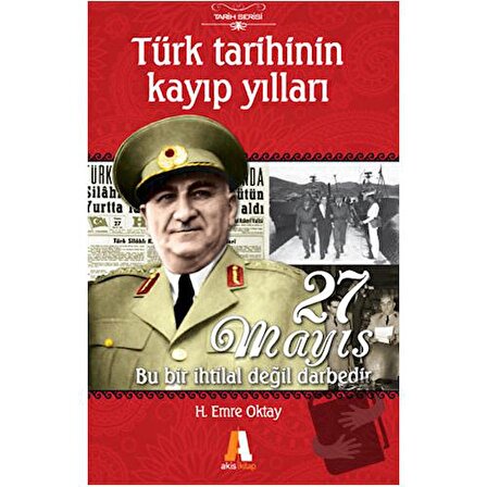 Türk Tarihinin Kayıp Yılları   27 Mayıs / Akis Kitap / H. Emre Oktay