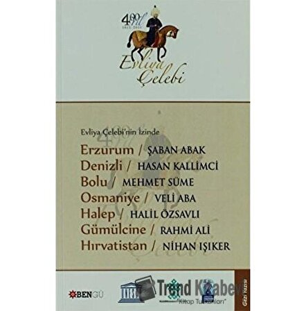 Evliya Çelebi’nin İzinde Erzurum - Denizli - Bolu - Osmaniye - Halep - Gümülcine - Hırvatistan