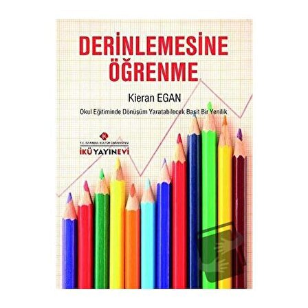 Derinlemesine Öğrenme / İstanbul Kültür Üniversitesi   İKÜ Yayınevi / Kieran Egan