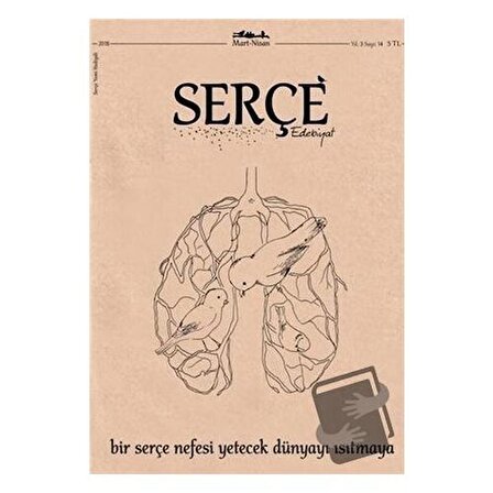 Serçe Edebiyat Dergisi Sayı: 14 Mart   Nisan 2018 / Serçe Edebiyat Dergisi