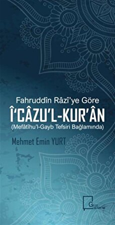 Fahruddin Razi'ye Göre İ'Cazu'l-Kur'an / Mehmet Emin Yurt