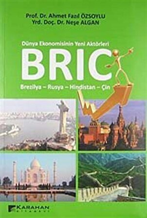 Bric & Dünya Ekonomisinin Yeni Aktörleri / Brezilya-Rusya-Hindistan-Çin / Prof. Dr. Ahmet Fazıl Özsoylu