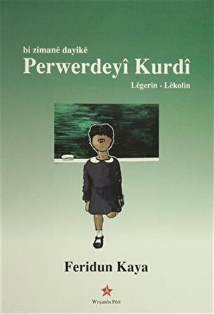 Bi Zimane Dayike Perwerdeyi Kurdi / Anadille Kürdçe Eğitim & Legerin - Lekolin / Feridun Kaya
