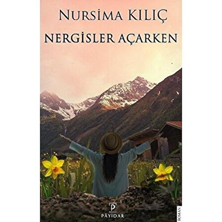 Nergisler Açarken / Payidar Yayınevi / Nursima Kılıç